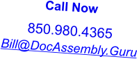 Call Now 850.980.4365 Bill@DocAssembly.Guru